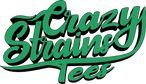 Crazy Strains Tees